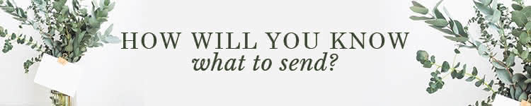 How will you know what to send?